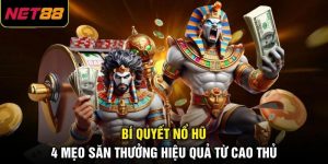 Bí Quyết Nổ Hũ - 4 Mẹo Săn Thưởng Hiệu Quả Từ Cao Thủ