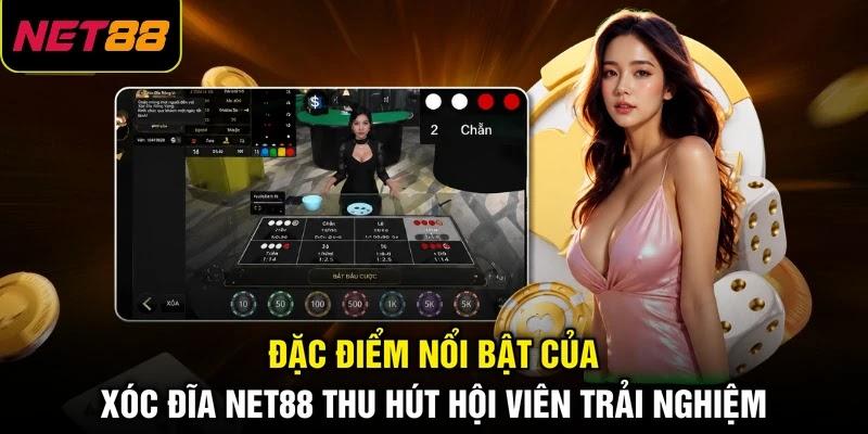 Đặc điểm nổi bật của xóc đĩa NET88 thu hút hội viên trải nghiệm