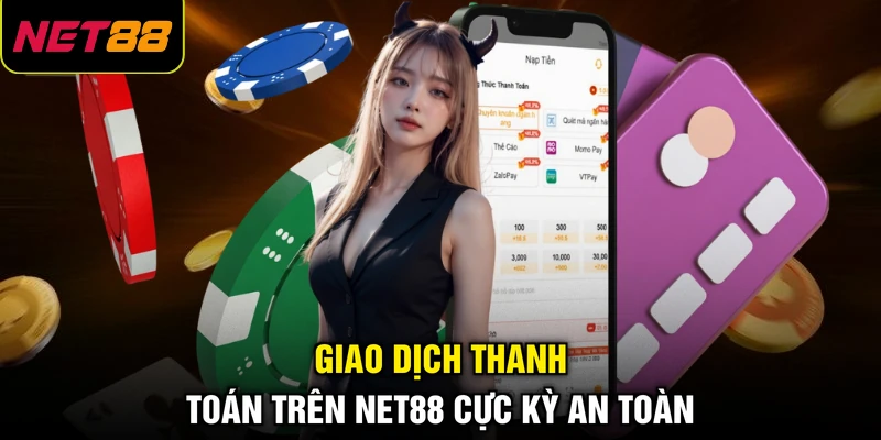 Giao dịch thanh toán trên NET88 cực kỳ an toàn