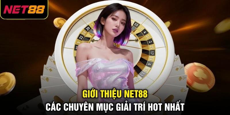 Giới thiệu NET88 - Các chuyên mục giải trí hot nhất