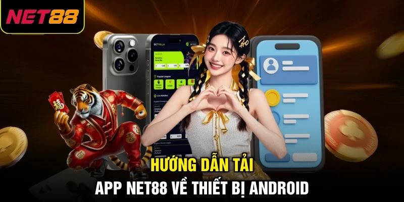 Hướng dẫn tải app NET88 về thiết bị Android