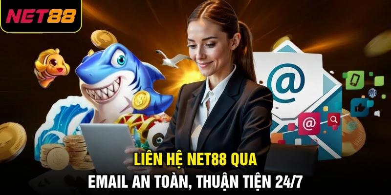 Liên hệ NET88 qua Email an toàn, thuận tiện 24/7