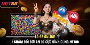 Lô Đề Online - 1 Chạm Đổi Đời Ăn 99 Cực Đỉnh Cùng NET88