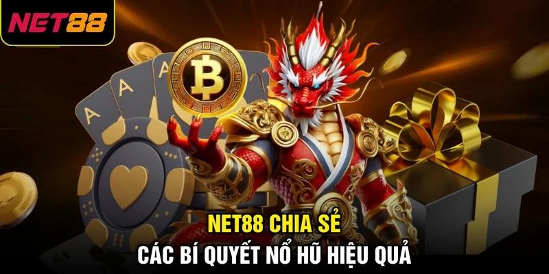 NET88 chia sẻ các bí quyết nổ hũ hiệu quả