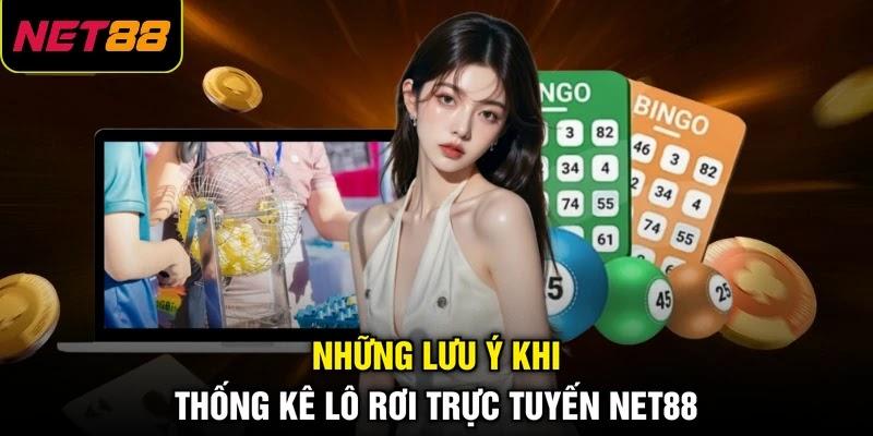 Những lưu ý khi thống kê lô rơi trực tuyến NET88