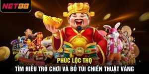 Phúc Lộc Thọ - Tìm Hiểu Trò Chơi Và Bỏ Túi Chiến Thuật Vàng