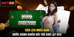 Tiến Lên Miền Nam - Nước Đánh Khiến Đối Thủ Khó Lật Kèo