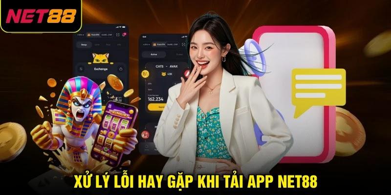 Xử lý lỗi hay gặp khi tải app NET88